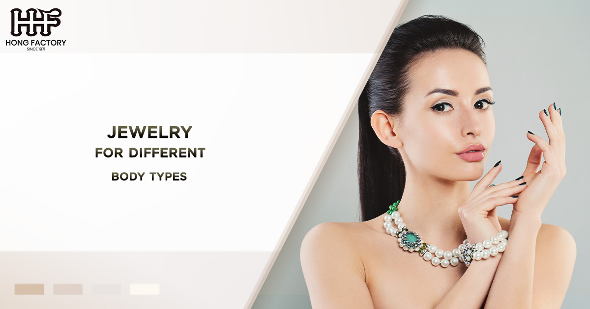 Jewelry for Different Body Types A Style Guide to flattering jewelry