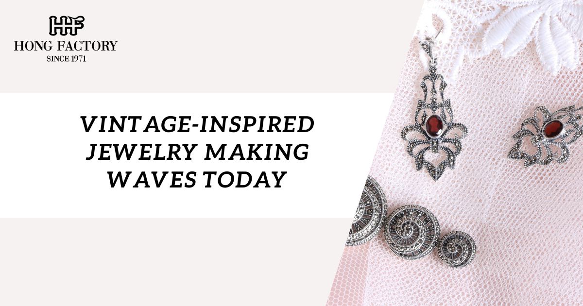 Vintage-Inspired Jewelry Making Waves Today