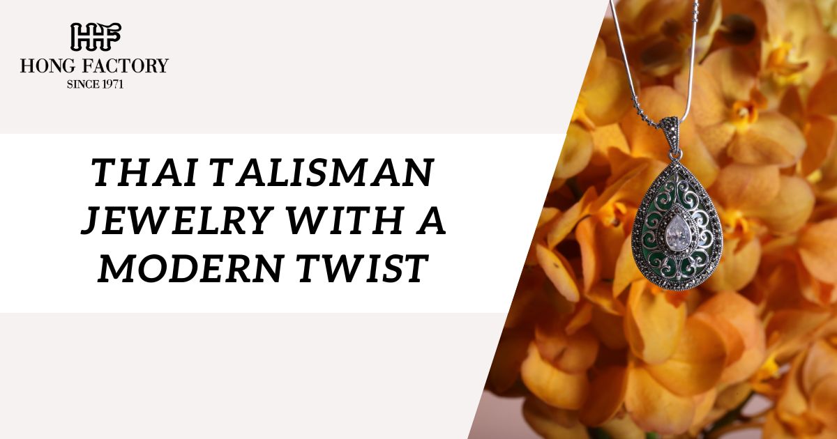 Thai Talisman Jewelry with a Modern Twist