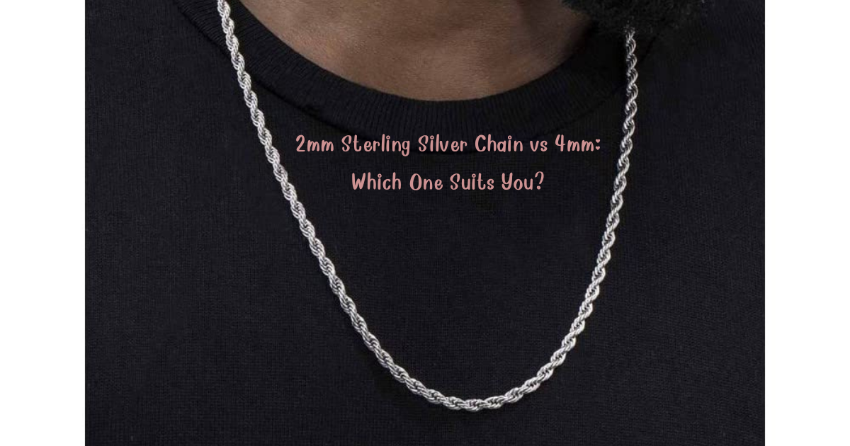 2mm Sterling Silver Chain vs 4mm: Which One Suits You?