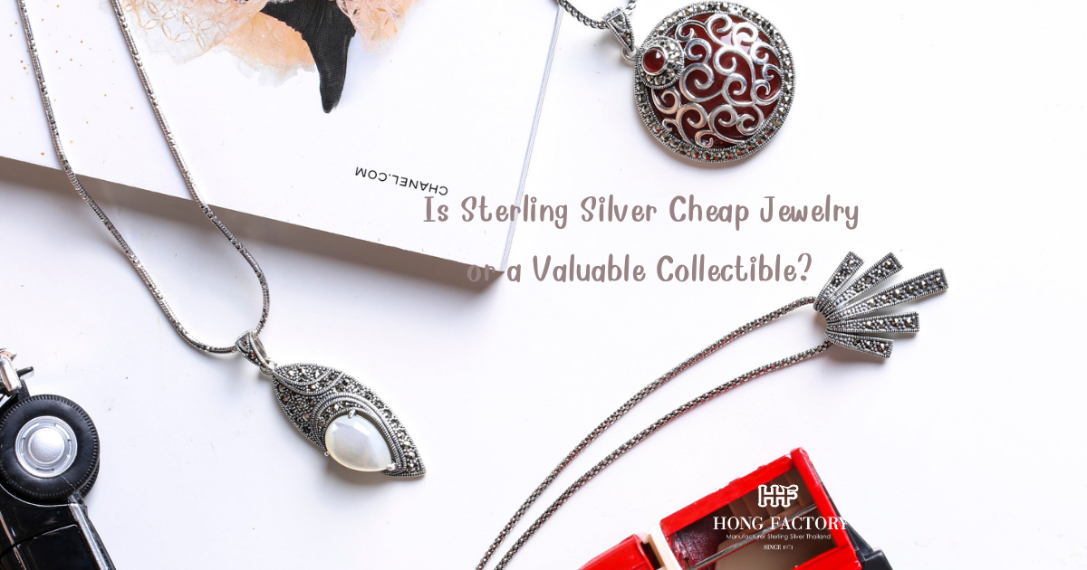 Is Sterling Silver Cheap Jewelry or a Valuable Collectible?