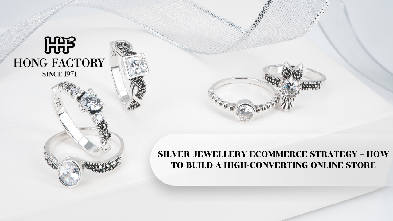 SILVER JEWELLERY ECOMMERCE STRATEGY – HOW TO BUILD A HIGH-CONVERTING ONLINE STORE