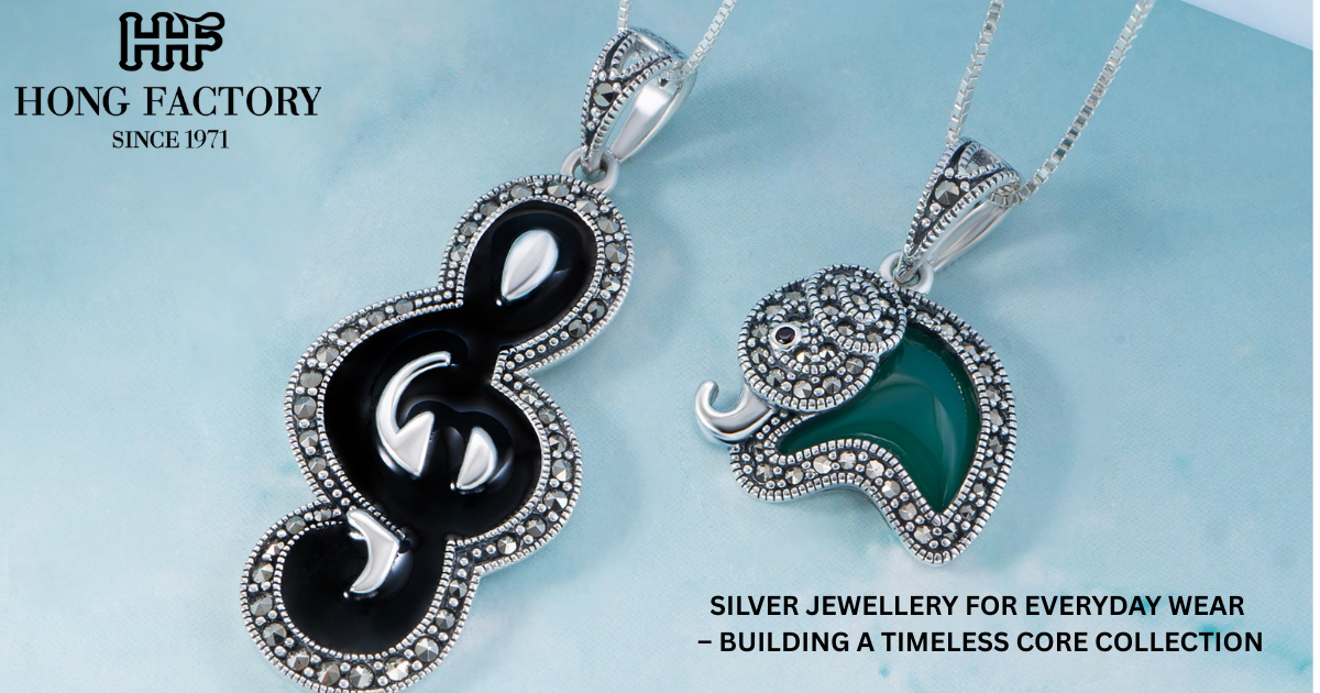 SILVER JEWELLERY FOR EVERYDAY WEAR – BUILDING A TIMELESS CORE COLLECTION