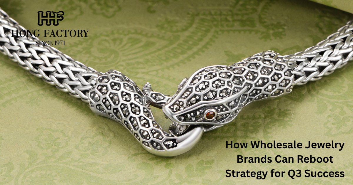How Wholesale Jewelry Brands Can Reboot Strategy for Q3 Success
