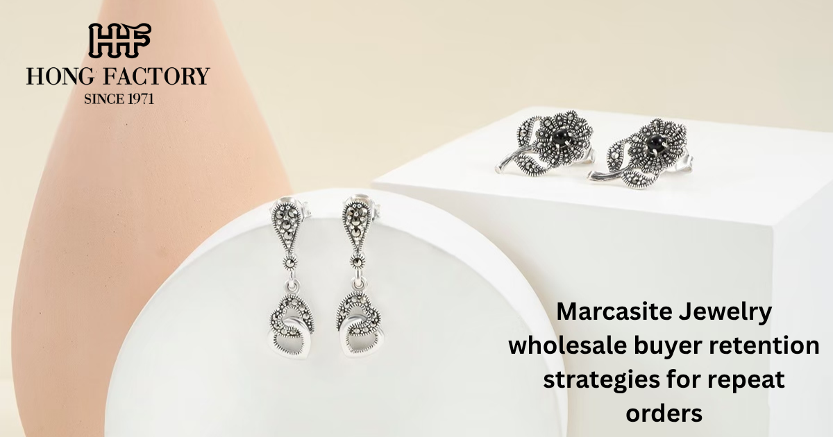 Marcasite Jewelry wholesale buyer retention strategies for repeat orders