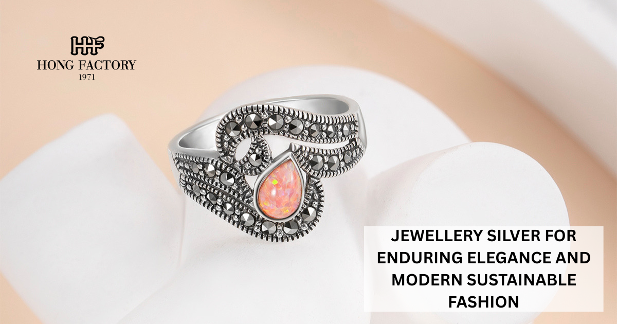 JEWELLERY SILVER FOR ENDURING ELEGANCE AND MODERN SUSTAINABLE FASHION