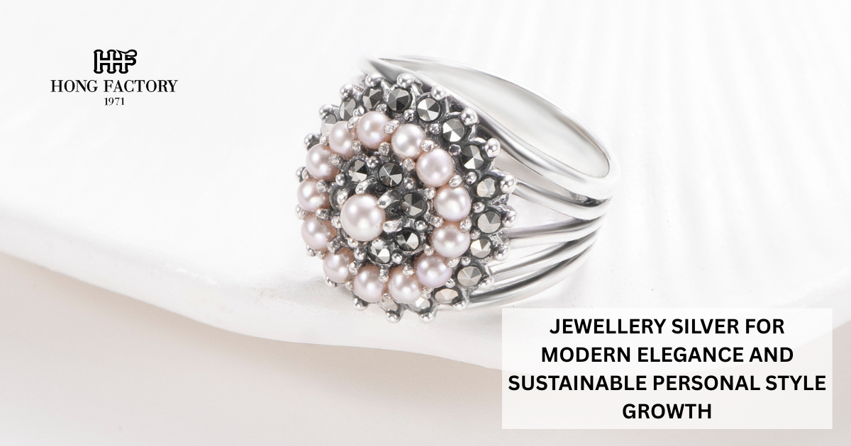 JEWELLERY SILVER FOR MODERN ELEGANCE AND SUSTAINABLE PERSONAL STYLE GROWTH