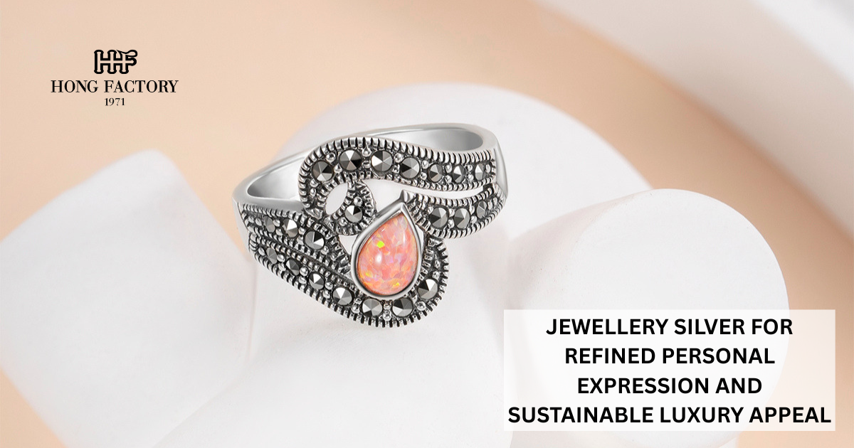 JEWELLERY SILVER FOR REFINED PERSONAL EXPRESSION AND SUSTAINABLE LUXURY APPEAL